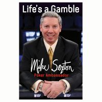 Life's a Gamble Mike Sexton Poker Ambassador